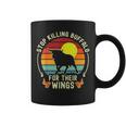Stop Killing Buffalo For Their Wings Fake Protest Sign Funny Coffee Mug