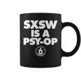 Sxsw Is A Psy Op Coffee Mug