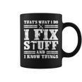 Thats What I Do I Fix Stuff And I Know Things Funny Sayings Coffee Mug