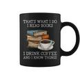 Thats What I Do I Read Books I Drink Coffee I Know Things Coffee Mug