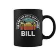 The Name Is Bill The Man The Myth And The Legend Gift For Mens Coffee Mug