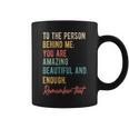 To The Person Behind Me You Matter Self Love Mental Health Coffee Mug