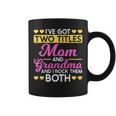 Two Titles Mom And Grandma I Have Two Titles Mom And Grandma Coffee Mug
