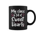 Valentines Day My Class Full Of Sweethearts Teacher Funny V5 Coffee Mug