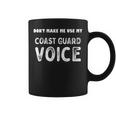 Vintage Dont Make Me Use My Coast Guard Voice Us Veteran Coffee Mug