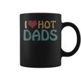 Vintage I Love Hot Dads I Heart Hot Dads Fathers Day Coffee Mug