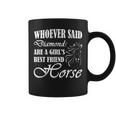 Whoever Said Diamonds Are A Girls Best Friend Horse Coffee Mug