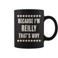 Womens Because Im - Reilly - Thats Why | Funny Name Gift - Coffee Mug