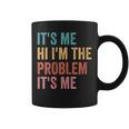Womens Its Me Hi Im The Problem Its Me Coffee Mug