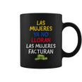 Womens Las Mujeres Ya No Lloran Las Mujeres Facturan Coffee Mug