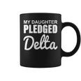 Womens My Daughter Pledged Delta Apparel Coffee Mug