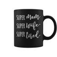 Womens Super Mom Super Wife Super Tired Mom Coffee Mug