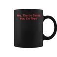 Yes Theyre Twins Yes Im Tired Apparel Coffee Mug