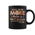 You Are More Than A Test Score Teacher Kids Testing Test Day Coffee Mug