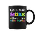 You Are More Than A Test Score Teacher Testing Day Coffee Mug