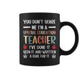 You Dont Scare Me Im A Special Education Teacher Funny Coffee Mug