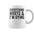Everything Hurts & Im Dying Workout Exercise Fitness Coffee Mug