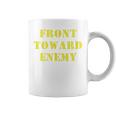 Front Towards Enemy Military Front Toward Enemy Coffee Mug
