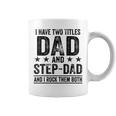 I Have Two Titles Dad And Stepdad Birthday Father Vintage Coffee Mug