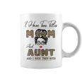 I Have Two Titles Mom And Aunt And I Rock Them Both Gift For Womens Coffee Mug