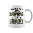 I Have Two Titles Mom And Grammy Camo Floral Funny Coffee Mug