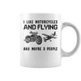 I Like Motorcycles And Flying And Maybe 3 People Coffee Mug