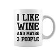 I Like Wine And Maybe 3 People Sommelier Wine Lover Coffee Mug