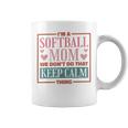 Im A Softball Mom We Dont Do That Keep Calm Thing Coffee Mug