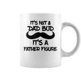 Its Not A Dad Bod Its A Father Figure Gift Gift For Mens Coffee Mug