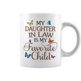 My Daughter-In-Law Is My Favorite Child Butterfly Family Coffee Mug