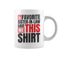 My Favorite Sisterinlaw Gave Me This Mother In Law Coffee Mug