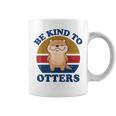 Otter- Be Kind To Otters Funny Kids Men Women Boy Gifts Coffee Mug