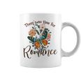 There_S No Time For Romance Butterfly Custom Coffee Mug