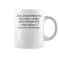 To The Person Behind Me Dear Person Behind Me Coffee Mug