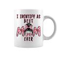 Womens I Identify As Best Mom Ever - Gift For Womens - Mothers Day Coffee Mug