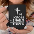 1 Cross Plus 3 Nails Equal 4 Given Christian Faith Cross Coffee Mug Unique Gifts