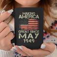 70Th Birthday Gift Making America Great Since May 1949 Shirt Coffee Mug Unique Gifts