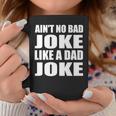 Aint No Bad Joke Like A Dad Joke Funny Father Coffee Mug Unique Gifts