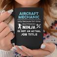 Aircraft Mechanic Because Ninja Not Job Funny Coffee Mug Unique Gifts
