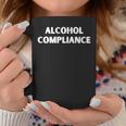 Alcohol Compliance Coffee Mug Unique Gifts