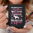 Any Woman Can Be A Mother Rotwiller Mom Mothers Day Shirt Coffee Mug Unique Gifts