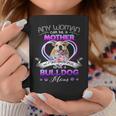 Any Woman Can Be Mother But It Takes Someone Special To Be A Bulldog MomCoffee Mug Unique Gifts