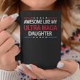 Awesome Like My Ultra Maga Daughter Fathers Day Dad & Mom Coffee Mug Unique Gifts