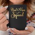 Bad Mom Squad Funny Party Mama Mothers Day Coffee Mug Personalized Gifts