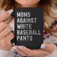 Baseball Mom - Moms Against White Baseball Pants Coffee Mug Unique Gifts