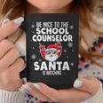 Be Nice To The School Counselor Santa Is Watching Christmas Coffee Mug Personalized Gifts