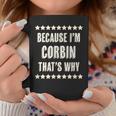Because Im - Corbin - Thats Why | Funny Name Gift - Coffee Mug Funny Gifts