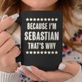 Because Im - Sebastian - Thats Why | Funny Name Gift - Coffee Mug Funny Gifts