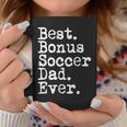 Best Bonus Soccer Dad Ever For Stepdad From Son And Daughter Gift For Mens Coffee Mug Unique Gifts