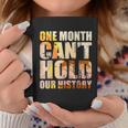 Black History Month One Month Cant Hold Our History Coffee Mug Personalized Gifts